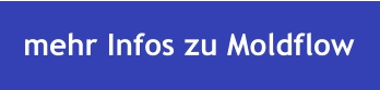mehr Infos zu Moldflow